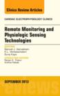 Remote Monitoring and Physiologic Sensing Technologies and Applications, An Issue of Cardiac Electrophysiology Clinics : Volume 5-3 - Book
