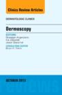 Dermoscopy, an Issue of Dermatologic Clinics : Volume 31-4 - Book