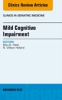 Mild Cognitive Impairment, An Issue of Clinics in Geriatric Medicine - eBook
