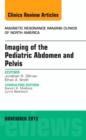 Imaging of the Pediatric Abdomen and Pelvis, An Issue of Magnetic Resonance Imaging Clinics : Volume 21-4 - Book