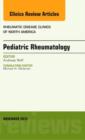 Pediatric Rheumatology, An Issue of Rheumatic Disease Clinics - eBook