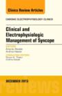 Clinical and Electrophysiologic Management of Syncope, An Issue of Cardiac Electrophysiology Clinics : Volume 5-4 - Book