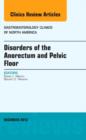 Disorders of the Anorectum and Pelvic Floor, An Issue of Gastroenterology Clinics : Volume 42-4 - Book