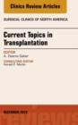 Current Topics in Transplantation, An Issue of Surgical Clinics - eBook