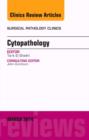 Cytopathology, An Issue of Surgical Pathology Clinics : Volume 7-1 - Book