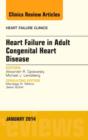 Heart Failure in Adult Congenital Heart Disease, An Issue of Heart Failure Clinics : Volume 10-1 - Book