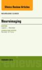 Neuroimaging, An Issue of Neurologic Clinics : Volume 32-1 - Book