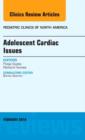 Adolescent Cardiac Issues, An Issue of Pediatric Clinics : Volume 61-1 - Book