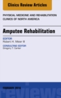 Amputee Rehabilitation, An Issue of Physical Medicine and Rehabilitation Clinics of North America - eBook