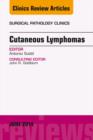 Cutaneous Lymphomas, An Issue of Surgical Pathology Clinics - eBook