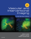 Vascular and Interventional Imaging: Case Review Series E-Book : Vascular and Interventional Imaging: Case Review Series E-Book - eBook