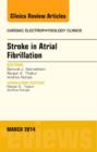 Stroke in Atrial Fibrillation, An Issue of Cardiac Electrophysiology Clinics : Volume 6-1 - Book
