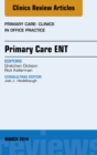 Primary Care ENT, An Issue of Primary Care: Clinics in Office Practice - eBook