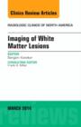 Imaging of White Matter, An Issue of Radiologic Clinics of North America : Volume 52-2 - Book