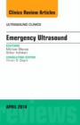 Emergency Medicine, An Issue of Ultrasound Clinics : Volume 9-2 - Book