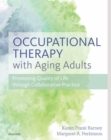 Occupational Therapy with Aging Adults : Promoting Quality of Life through Collaborative Practice - eBook
