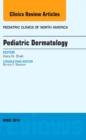 Pediatric Dermatology, An Issue of Pediatric Clinics : Volume 61-2 - Book