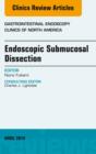 Endoscopic Submucosal Dissection, An Issue of Gastrointestinal Endoscopy Clinics - eBook
