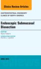 Endoscopic Submucosal Dissection, An Issue of Gastrointestinal Endoscopy Clinics : Volume 24-2 - Book