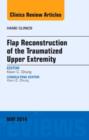 Flap Reconstruction of the Traumatized Upper Extremity, An Issue of Hand Clinics : Volume 30-2 - Book