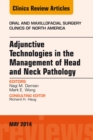 Adjunctive Technologies in the Management of Head and Neck Pathology, An Issue of Oral and Maxillofacial Clinics of North America - eBook