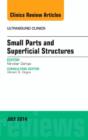 Small Parts and Superficial Structures, An Issue of Ultrasound Clinics : Volume 9-3 - Book