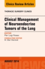 Clinical Management of Neuroendocrine Tumors of the Lung, An Issue of Thoracic Surgery Clinics - eBook