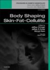 Body Shaping: Skin Fat Cellulite : Procedures in Cosmetic Dermatology Series - Book