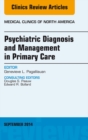 Psychiatric Diagnosis and Management in Primary Care, An Issue of Medical Clinics, E-Book : Psychiatric Diagnosis and Management in Primary Care, An Issue of Medical Clinics, E-Book - eBook