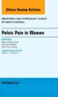 Pelvic Pain in Women, An Issue of Obstetrics and Gynecology Clinics : Volume 41-3 - Book