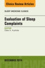 Evaluation of Sleep Complaints, An Issue of Sleep Medicine Clinics - eBook