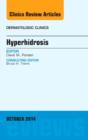 Hyperhidrosis, An Issue of Dermatologic Clinics : Volume 32-4 - Book