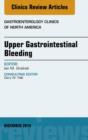 Upper Gastrointestinal Bleeding, An issue of Gastroenterology Clinics of North America - eBook