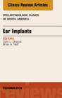 Ear Implants, An Issue of Otolaryngologic Clinics of North America - eBook