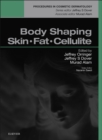 Body Shaping, Skin Fat and Cellulite : Procedures in Cosmetic Dermatology Series - eBook