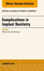 Complications in Implant Dentistry, An Issue of Dental Clinics of North America - eBook