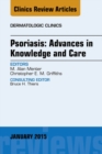 Psoriasis: Advances in Knowledge and Care, An Issue of Dermatologic Clinics - eBook