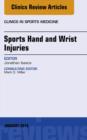 Sports Hand and Wrist Injuries, An Issue of Clinics in Sports Medicine - eBook