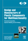 Design and Manufacture of Plastic Components for Multifunctionality : Structural Composites, Injection Molding, and 3D Printing - eBook