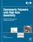 Elastomeric Polymers with High Rate Sensitivity : Applications in Blast, Shockwave, and Penetration Mechanics - eBook