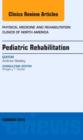 Pediatric Rehabilitation, An Issue of Physical Medicine and Rehabilitation Clinics of North America : Volume 26-1 - Book