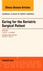 Caring for the Geriatric Surgical Patient, An Issue of Surgical Clinics : Volume 95-1 - Book