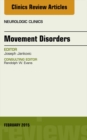 Movement Disorders, An Issue of Neurologic Clinics - eBook
