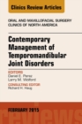 Contemporary Management of Temporomandibular Joint Disorders, An Issue of Oral and Maxillofacial Surgery Clinics of North America - eBook