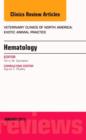 Hematology, An Issue of Veterinary Clinics of North America: Exotic Animal Practice : Volume 18-1 - Book