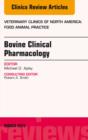 Bovine Clinical Pharmacology, An Issue of Veterinary Clinics of North America: Food Animal Practice - eBook