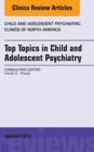 Top Topics in Child & Adolescent Psychiatry, An Issue of Child and Adolescent Psychiatric Clinics of North America - eBook
