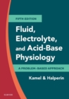 Fluid, Electrolyte and Acid-Base Physiology : A Problem-Based Approach - eBook