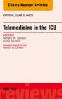 Telemedicine in the ICU, An Issue of Critical Care Clinics - eBook