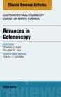 Advances in Colonoscopy, An Issue of Gastrointestinal Endoscopy Clinics - eBook